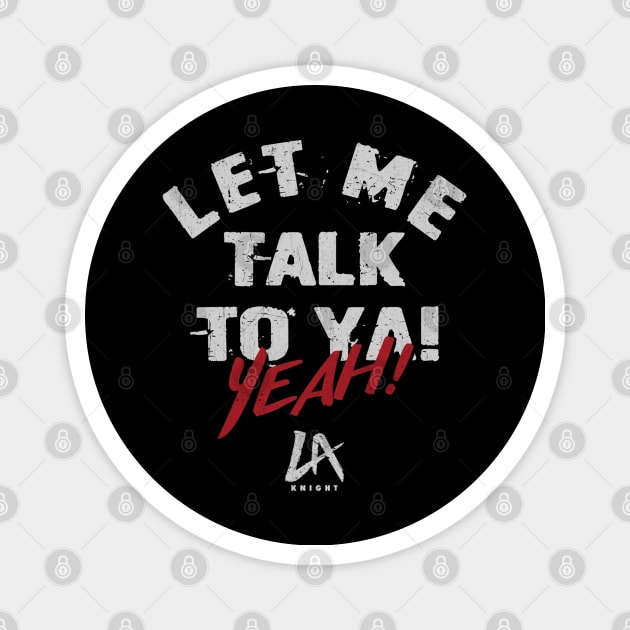 LA Knight Let Me Talk To Ya Text Magnet by MunMun_Design